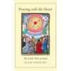 Praying with the Heart: The Little Way to Jesus - Hardcover