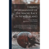 The Art Workmanship of the Maori Race in New Zealand: a Series of Illustrations From Specially Taken Photographs, With Descriptive Notes and Essays on - Hardcover