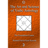 The Art and Science of Vedic Astrology: The Foundation Course - Paperback