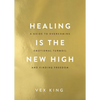 Healing Is the New High: A Guide to Overcoming Emotional Turmoil and Finding Freedom - Paperback