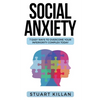 Social Anxiety: 7 Easy Ways to Overcome Your Inferiority Complex TODAY - Paperback