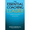The Essential Coaching Leader: The Brain-Friendly Practices for State-of-the Art Leadership in the 21st Century - Paperback