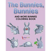 The Bunnies, Bunnies and More Bunnies Coloring Book - Paperback