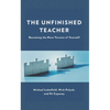 The Unfinished Teacher: Becoming the Next Version of Yourself - Hardcover