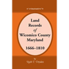 Land Records Wicomico County, Maryland, 1666-1810 - Paperback