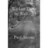 We Get There by Walking - Paperback