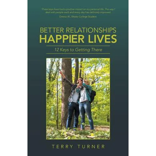 Better Relationships Happier Lives: 12 Keys to Getting There - Paperback