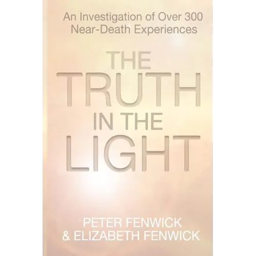 The Truth in the Light: An Investigation of Over 300 Near-Death Experiences - Paperback