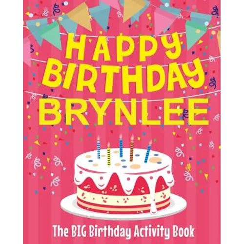 Happy Birthday Brynlee - The Big Birthday Activity Book: (Personalized Children's Activity Book) - Paperback
