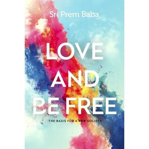 Love and Be Free: The Basis for a New Society - Paperback