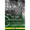 My Life and Work: Henry Ford's Autobiography, with a History of the Ford Motor Company - Paperback