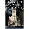Haunted Santa Cruz, California - Hardcover