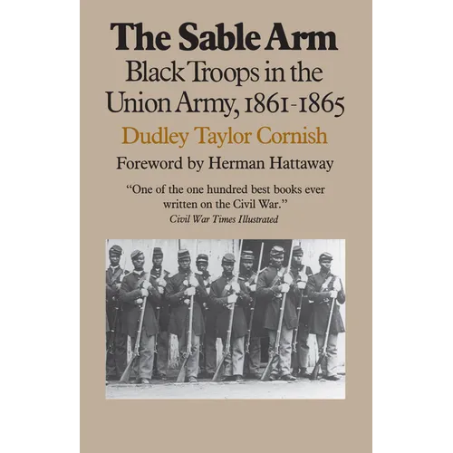 The Sable Arm: Black Troops in the Union Army, 1861-1865 - Paperback