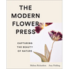 The Modern Flower Press: Capturing the Beauty of Nature - Hardcover