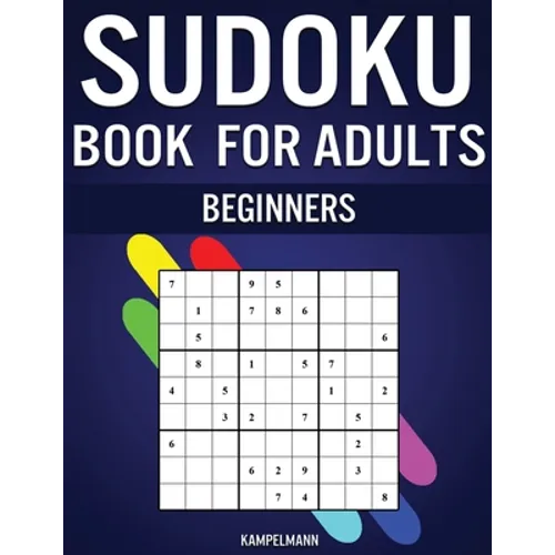 Sudoku Book for Adults Beginners: 365 Simple Sudokus with Instructions, Pro tips and Solutions - Perfect for Grown Ups Starting Sudoku - Paperback