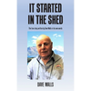 It Started in the Shed - Hardcover