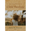 An Introduction to Child Theology - Hardcover
