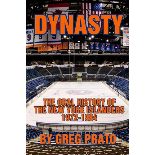 Dynasty: The Oral History of the New York Islanders, 1972-1984 - Paperback
