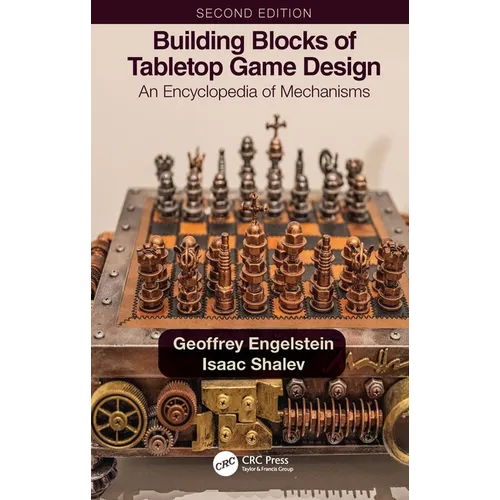 Building Blocks of Tabletop Game Design: An Encyclopedia of Mechanisms - Paperback