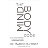The Mindbody Code: How to Change the Beliefs That Limit Your Health, Longevity, and Success - Paperback