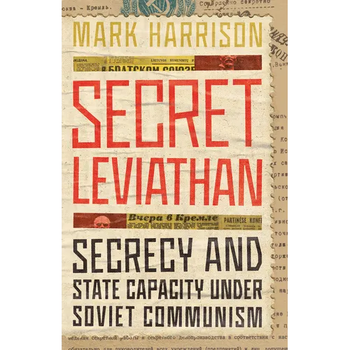 Secret Leviathan: Secrecy and State Capacity Under Soviet Communism - Hardcover