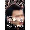 Striking to Survive: Workers' Resistance to Factory Relocations in China - Paperback