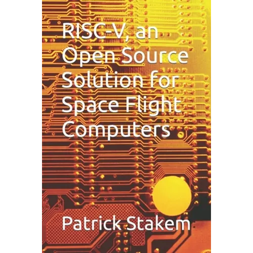 RISC-V, an Open Source Solution for Space Flight Computers - Paperback