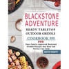Blackstone Adventure Ready Tabletop Outdoor Griddle Cookbook 999: 999 Days Family-Approved Backyard Griddle Recipes that Busy and Novice Can Cook - Hardcover