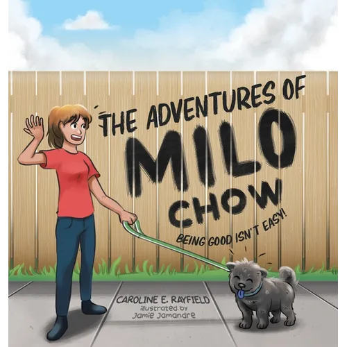 The Adventures of Milo Chow: Being Good Isn't Easy! - Hardcover