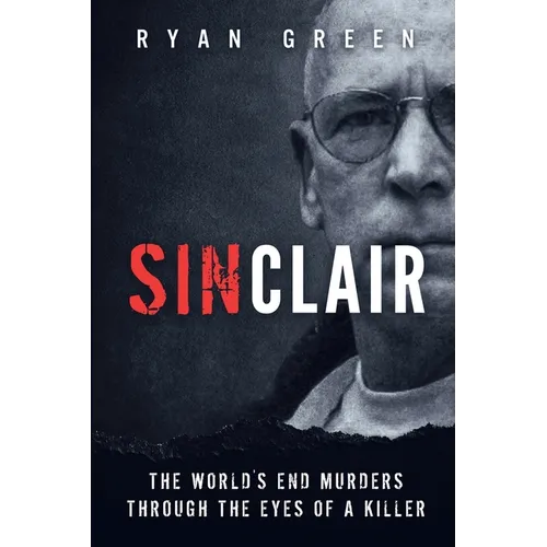 Sinclair: The World's End Murders through the Eyes of a Killer - Paperback