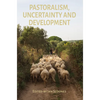 Pastoralism, Uncertainty and Development - Paperback