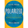 Polarized: The Collapse of Truth, Civility, and Community in Divided Times and How We Can Find Common Ground - Hardcover