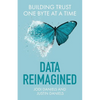 Data Reimagined: Building Trust One Byte at a Time - Paperback