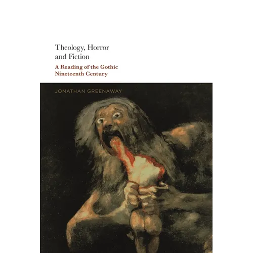 Theology, Horror and Fiction: A Reading of the Gothic Nineteenth Century - Paperback