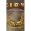 Stoicism: The Timeless Wisdom to Living a Good life - Develop Grit, Build Confidence, and Find Inner Peace (Practical Emotional Intelligence) - Hardcover