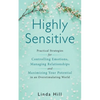 Highly Sensitive: Practical Strategies for Understanding Emotions, Managing Relationships and Maximizing Your Potential in an Overstimulating World - Paperback