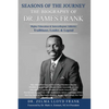 Seasons of the Journey: The Biography of Dr. James Frank - Paperback