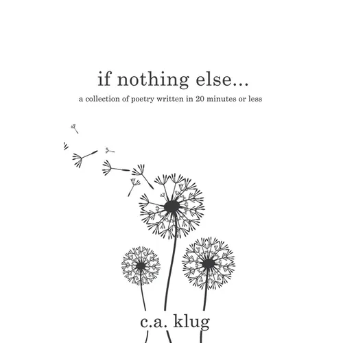 If Nothing Else...: a collection of poetry written in 20 minutes or less - Paperback