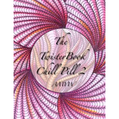 Twister Book Chill Pill 2: Global Doodle Gems Presents Twister Book Chill Pill 2 - Paperback