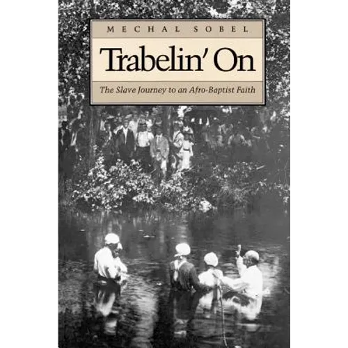 Trabelin' on: The Slave Journey to an Afro-Baptist Faith. Abridged Paperback - Paperback