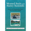 Weaned Seals and Snowy Summits: Stories of Passion for Place and Everyday Nature - Paperback