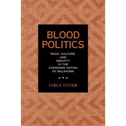 Blood Politics: Race, Culture, and Identity in the Cherokee Nation of Oklahoma - Paperback