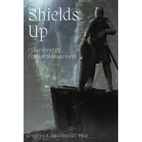 Shields Up: Cybersecurity Project Management - Paperback
