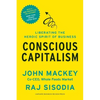 Conscious Capitalism: Liberating the Heroic Spirit of Business - Paperback