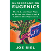 Understanding Eugenics: The U.S. and Nazi Plans to Shape the Gene Pool & Control the Population - Paperback