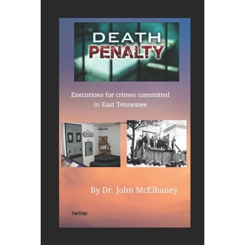 Death Penalty: Executions of murderers from East Tennessee USA - Paperback
