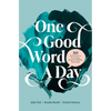 One Good Word a Day: 365 Invitations to Encourage, Deepen, and Refine Your Faith - Paperback