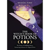 The Witch's Book of Potions: The Power of Bubbling Brews, Simmering Infusions & Magical Elixirs - Paperback