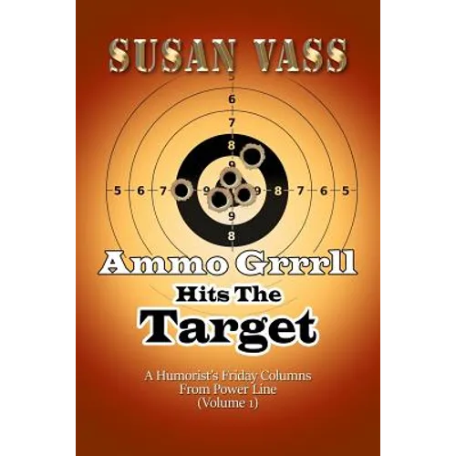 Ammo Grrrll Hits The Target: A Humorist's Friday Columns From Power Line (Volume 1) - Paperback