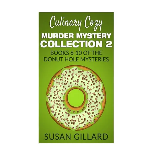 Culinary Cozy Murder Mystery Collection 2 - Books 6-10 of the Donut Hole Mysteries - Paperback